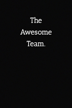 Paperback The Awesome Team Notebook: Lined Journal, 120 Pages, 6 x 9, Gag Gift Journal, Black Matte Finish Book