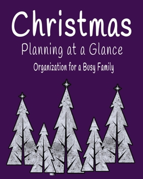 Christmas Planning at a Glance Organization for a Busy Family: Holiday Party Planner & Festivities Organizer - 8x10 - 100 Pages