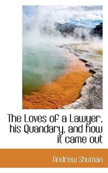 The Loves of a Lawyer, His Quandary, and How It Came Out