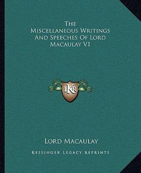Paperback The Miscellaneous Writings And Speeches Of Lord Macaulay V1 Book