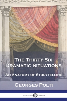 Paperback The Thirty-Six Dramatic Situations: An Anatomy of Storytelling Book
