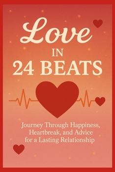 Paperback Love in 24 Heartbeats: A journey through joy, heartbreak, and advice for a lasting relationship Book