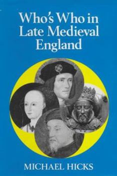 Hardcover Who's Who in the Late Medieval England: 1272 - 1485 (Whos Who in British History Series) Book