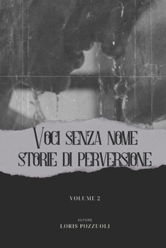 Paperback Voci Senza Nome: STORIE DI PERVERSIONE: Volume 2 [Italian] Book