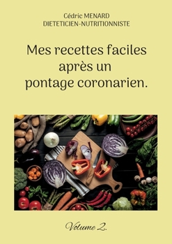 Paperback Mes recettes faciles après un pontage coronarien.: Volume 2. [French] Book