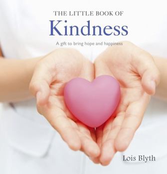 Hardcover The Little Book of Kindness: A gift to bring hope and happiness Book