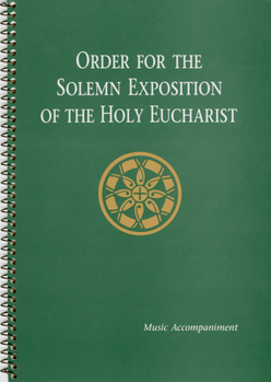Spiral-bound Order for the Solemn Exposition of the Holy Eucharist: Music Accompaniment Book