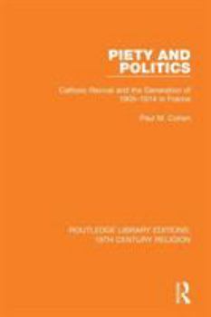 Paperback Piety and Politics: Catholic Revival and the Generation of 1905-1914 in France Book