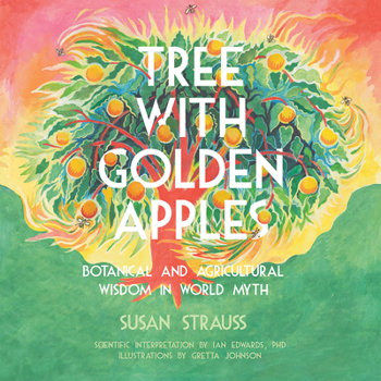 Paperback Tree with Golden Apples: Botanical & Agricultural Wisdom in World Myths Book