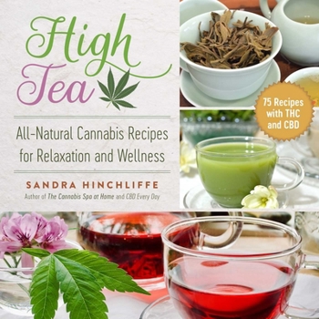 Paperback High Tea: All-Natural Cannabis Recipes for Relaxation and Wellness Book