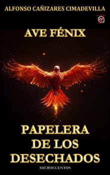 Paperback (1a Ed.) AVE FÉNIX - PAPELERA DE LOS DESECHADOS [Spanish] Book