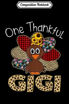 Composition Notebook: One Thankful GiGi Turkey Leopart Thankgivings  Journal/Notebook Blank Lined Ruled 6x9 100 Pages