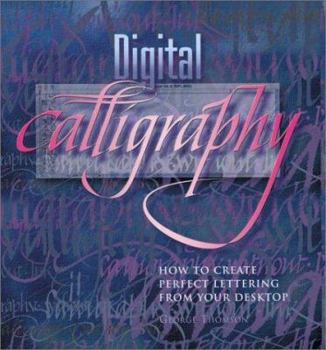 Paperback Digital Calligraphy: How to Create Perfect Lettering from Your Desktop Book