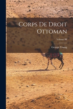 Paperback Corps de Droit Ottoman; Volume III Book