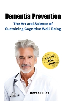 Paperback Dementia Prevention: The Art and Science of Sustaining Cognitive Well-Being Book