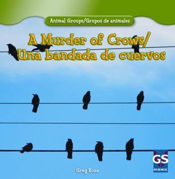 A Murder of Crows/Una Bandada de Cuervos - Book  of the Animal Groups / Grupos de Animales