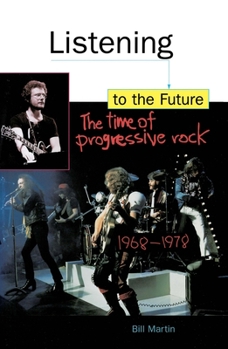 Paperback Listening to the Future: The Time of Progressive Rock, 1968-1978 Book