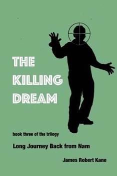 Paperback The Killing Dream: book three in the trilogy Long Journey Back from Nam Book