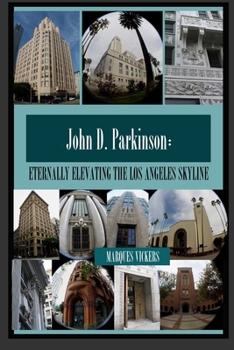 Paperback John D. Parkinson: Eternally Elevating the Los Angeles Skyline Book