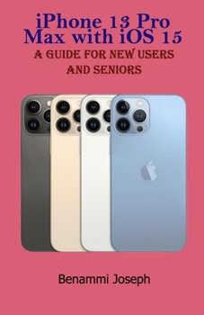 Paperback iPhone 13 Pro Max with iOS 15: A Guide for New Users and Seniors Book