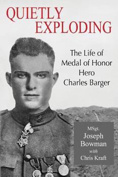 Paperback Quietly Exploding: The Life of Medal of Honor Hero Charles Barger Book