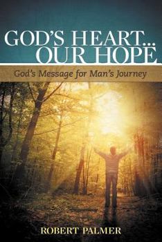 Paperback God's Heart... Our Hope: God's Message for Man's Journey Book