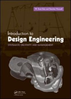 Hardcover Introduction to Design Engineering: Systematic Creativity and Management Book