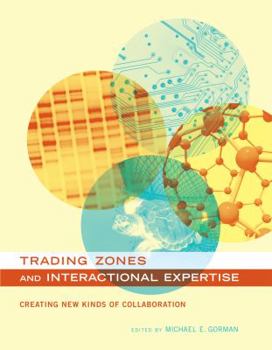 Paperback Trading Zones and Interactional Expertise: Creating New Kinds of Collaboration Book