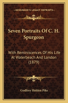 Paperback Seven Portraits Of C. H. Spurgeon: With Reminiscences Of His Life At Waterbeach And London (1879) Book