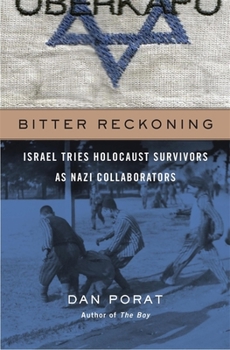 Hardcover Bitter Reckoning: Israel Tries Holocaust Survivors as Nazi Collaborators Book