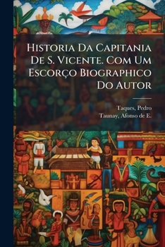 Paperback Historia Da Capitania De S. Vicente. Com Um Escorço Biographico Do Autor [Portuguese] Book