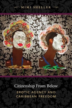 Paperback Citizenship from Below: Erotic Agency and Caribbean Freedom Book