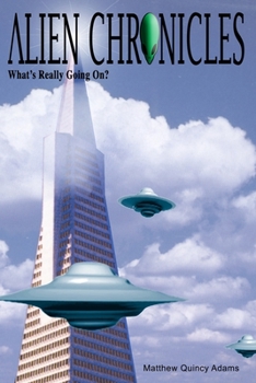 Paperback Alien Chronicles: What's Really Going On? Book