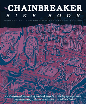 Paperback Chainbreaker Bike Book: An Illustrated Manual of Radical Bicycle Maintenance, Culture, & History Book