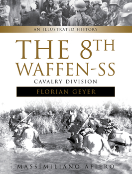 Hardcover The 8th Waffen-SS Cavalry Division Florian Geyer: An Illustrated History Book