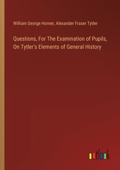 Paperback Questions, For The Examination of Pupils, On Tytler's Elements of General History Book