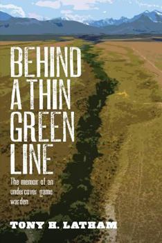 Paperback Behind a Thin Green Line: The Memoir of an Undercover Game Warden Book