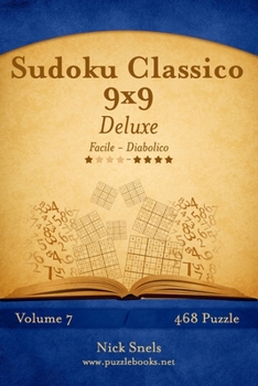 Paperback Sudoku Classico 9x9 Deluxe - Da Facile a Diabolico - Volume 7 - 468 Puzzle [Italian] Book