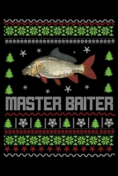 Master Baiter: Log Book For The Serious Fisherman or Fisherwoman To Record Details of Fishing Trip Experiences, Including Date, Time, Location, Weather Conditions, Water Conditions, Moon Phases etc
