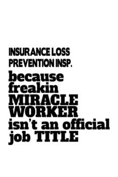 Insurance Loss Prevention Insp. Because Freakin Miracle Worker Is Not An Official Job Title: Personal Insurance Loss Prevention Insp. Notebook, ... Journal Gift, Diary, Doodle Gift or Notebook