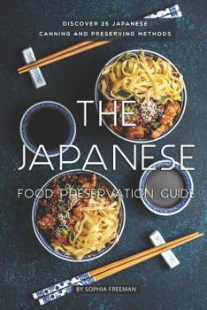 Paperback The Japanese Food Preservation Guide: Discover 25 Japanese Canning and Preserving Methods Book