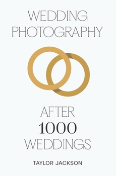Paperback Wedding Photography: After 1000 Weddings Book