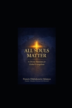 ALL SOULS MATTER: A DIVINE MANDATE FOR GLOBAL EVANGELISM