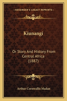 Paperback Kiunangi: Or Story And History From Central Africa (1887) Book