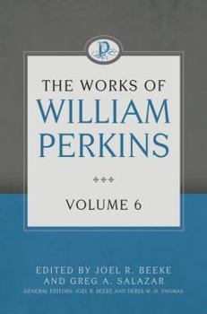 Hardcover The Works of William Perkins, Volume 6 Book