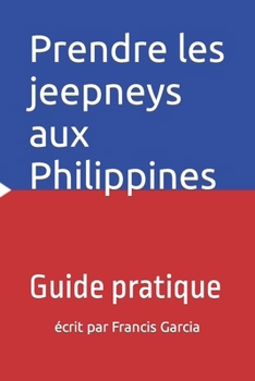 Paperback Prendre les jeepneys aux Philippines: Guide pratique [French] Book