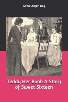 Teddy: Her Book: A Story of Sweet Sixteen - Book #1 of the McAlister Records