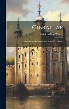 Hardcover Gibraltar: Is It Worth Holding? And Morocco, A Letter Book