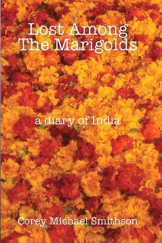 Paperback Lost Among The Marigolds: A Diary of India Book