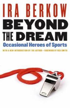 Paperback Beyond the Dream: Occasional Heroes of Sports Book